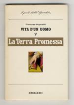 Vita d'un uomo. Poesie. V. La Terra Promessa. Frammenti. Con l'apparato critico delle varianti e uno studio di Leone Piccioni