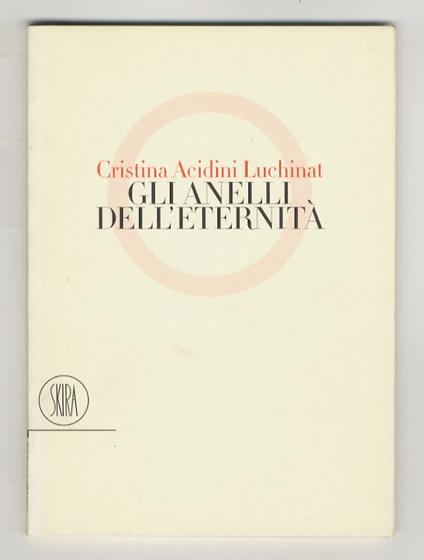 Gli anelli dell'eternità - Cristina Acidini Luchinat - copertina