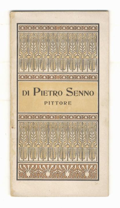 Di Pietro Senno, pittore. Inaugurandosi la Mostra delle sue opere alla Società di Belle Arti in Firenze il 22 gennaio 1905 - Giovanni Rosati - copertina