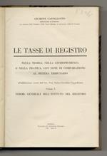 Le tasse di registro nella teoria, nella giurisprudenza e nella pratica, con note di comparazione al sistema tributario. Volume I [- volume III]