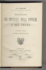 Trattato dei privilegi, delle ipoteche e del pegno. Parte generale e parte speciale
