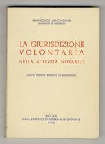 giurisdizione volontaria nell'attività notarile. Quinta edizione riveduta ed aggiornata