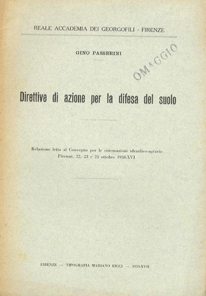 Direttive di azione per la difesa del suolo. Relazione letta al convegno per le sistemazioni idrauliche-agrarie, Firenze 22, 23, e 24 ottobre 1938 - copertina