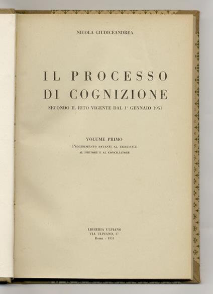 Il processo di cognizione secondo il rito vigente dal 1 gennaio 1951. Volume 1: procedimento davanti al Tribunale, al pretore e al conciliatore - copertina