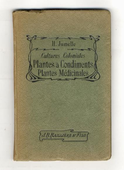 Les cultures coloniales. Plantes à condiments et plantes médicinales. 2ème édition entièrement refondue - copertina