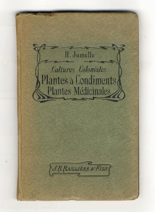 Les cultures coloniales. Plantes à condiments et plantes médicinales. 2ème édition entièrement refondue - copertina