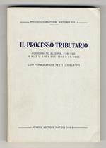 Il processo tributario. Aggiornato al D.P.R. 739/1981 e alle l. 516 e 890/1982 e 27/1983. Con formulario e testi legislativi