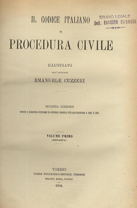 Il Codice italiano di procedura civile illustrato. Seconda edizione corretta e aumentata contenente la collezione completa della giurisprudenza a tutto il 1881 - copertina