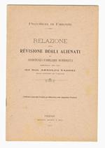 Relazione sulla revisione degli alienati in assistenza familiare sussidiata eseguita nel 1912. Pubblicata a spese della Provincia per deliberazione della Deputazione Provinciale