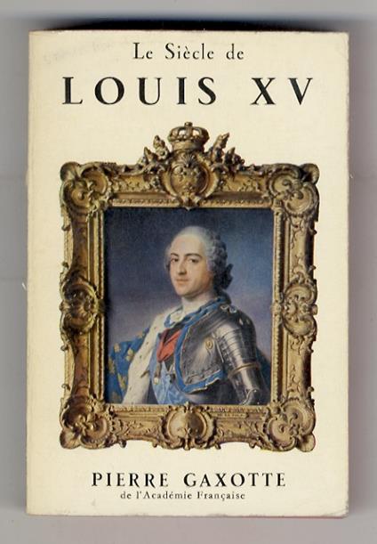 Le Siècle de Louis XV - Pierre Gaxotte - copertina