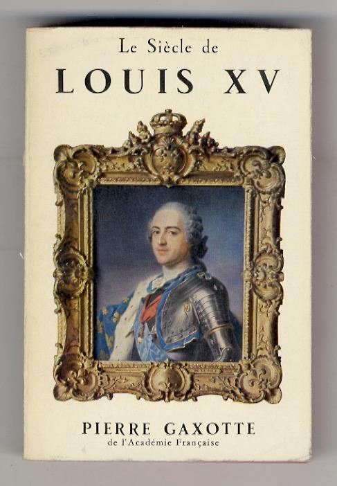 Le Siècle de Louis XV - Pierre Gaxotte - copertina