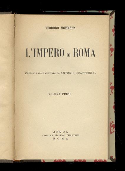 L' impero di Roma. Opera curata e annotata da Antonio Quattrini G. Volume primo [- volume secondo - volume terzo] - Theodor Mommsen - copertina