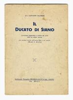 Il Ducato di Siano. Rievocazioni leggendarie e storiche del paese dalle sue origini remote. Con revisioni storiche dell'antica Rota e suo castello (Mercato S. Severino)