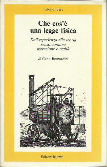 Che cos' una legge fisica - Carlo Bernardini - copertina