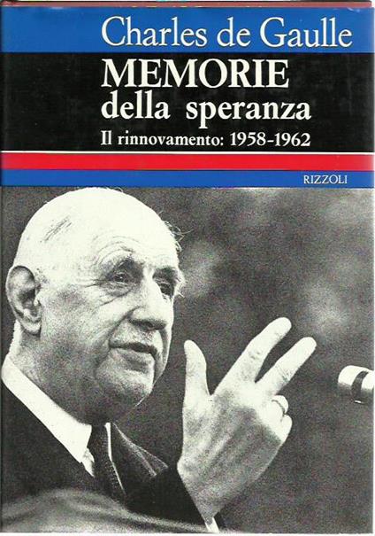 Memorie della speranza . Il rinnovamento: 195821962 - Charles de Gaulle - copertina