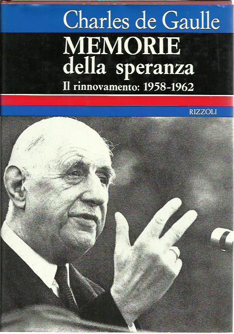 Memorie della speranza . Il rinnovamento: 195821962 - Charles de Gaulle - copertina