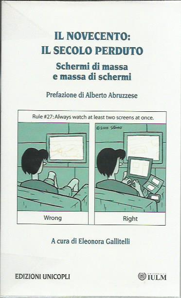 Il Novecento: il secolo perduto. Schermi di massa, massa di schermi - Eleonora Gallitelli - copertina