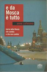 E da Mosca è tutto. Storie della Russia che cambia e che non cambia
