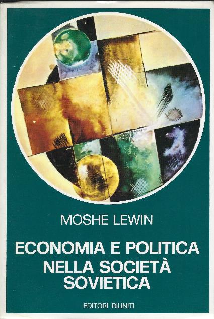 Economia E Politica Nella Società Sovietica - Moshe Lewin - copertina