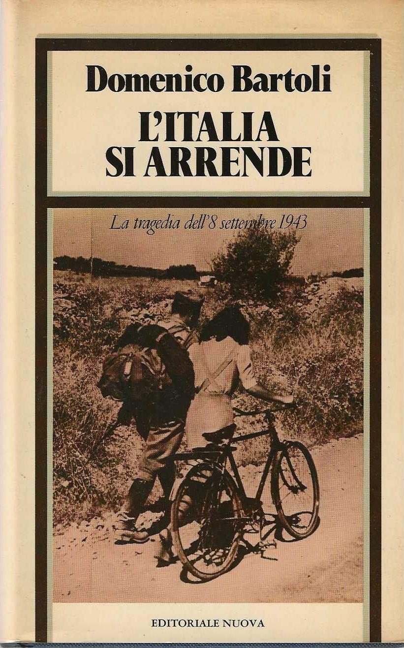 L' Italia si arrende. La tragedia dell'8 settembre 1943