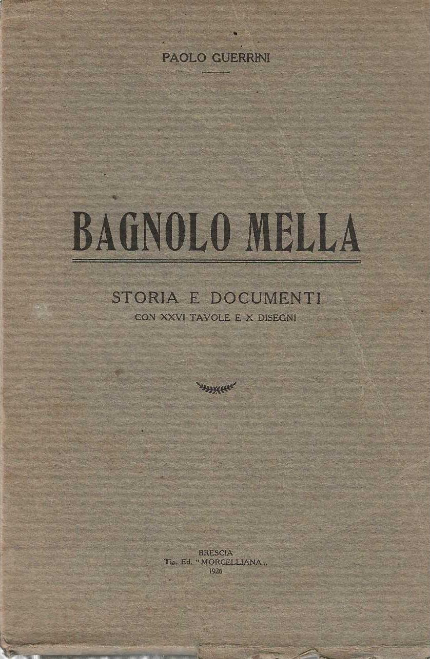 Bagnolo Mella storia e documenti con xxvi tavole e x disegni