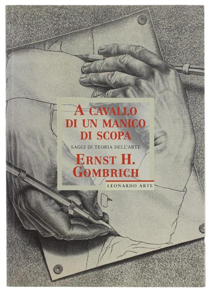 A Cavallo Di Un Manico Di Scopa. Saggi Di Teoria Dell'Arte - Ernst H. Gombrich - copertina