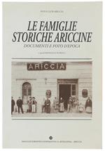 Le Famiglie Storiche Ariccine. Documenti E Foto D'Epoca - Petrucci Francesco - Foto Club Ariccia, Banca S.Apollonia, - 1997