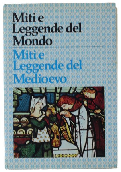 Dei, Eroi E Cavalieri Dell'Età Medievale - Miti E Leggende Del Mondo - Domenico Novacco - copertina
