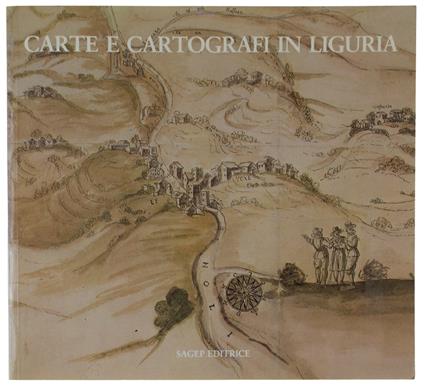 Carte E Cartografi In Liguria - Quaini Massimo - Sagep Editrice, - 1986 - Massimo Quaini - copertina