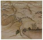 Carte E Cartografi In Liguria - Quaini Massimo - Sagep Editrice, - 1986