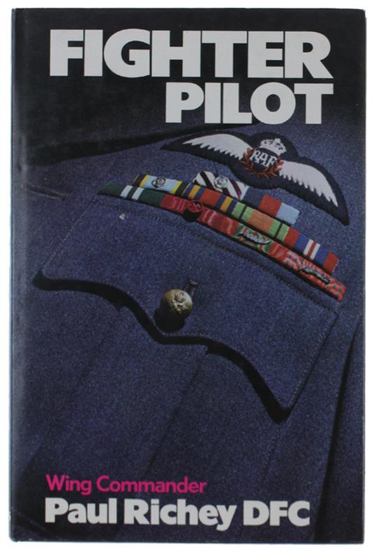 Fighter Pilot. A Personal Record Of The Campaign In France 1939-1940. [Volume Come Nuovo] - Richey Paul - Paul Rich - copertina