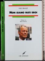 Nati siamo nati eroi