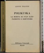 Polikuska. Morte di Ivan Iliic'. Padrone e servitore