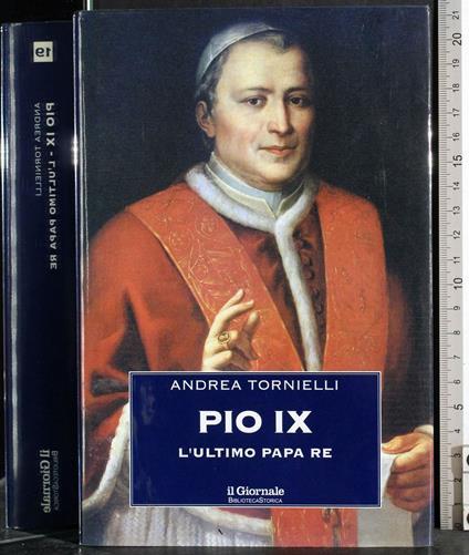 Pio IX. L'ultimo papa re - Andrea Tornielli - copertina