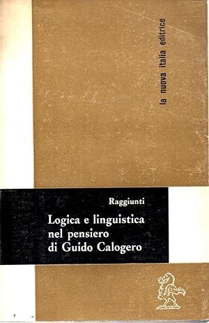 Logica E Linguistica Nel Pensiero Di Guido Calogero - Renzo Raggiunti - copertina