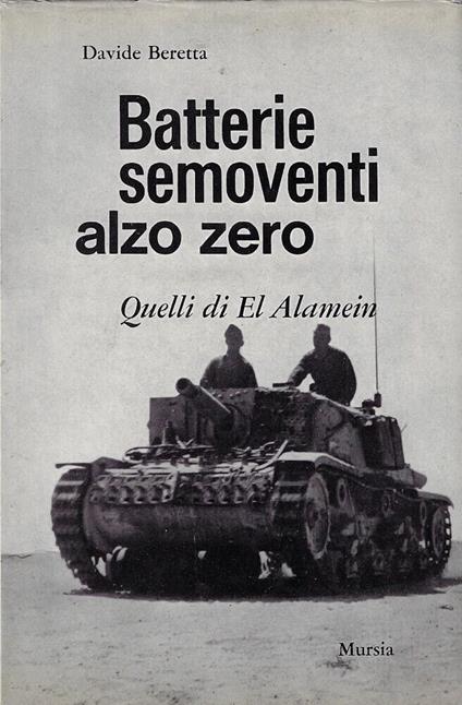 BATTERIE SEMOVENTI ALZO ZERO. Quelli di El Alamein - Davide Beretta - copertina