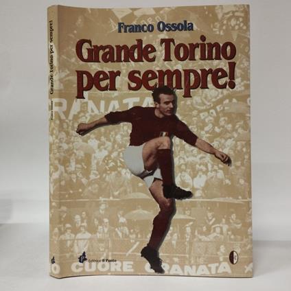 Grande Torino per sempre - Franco Ossola - copertina