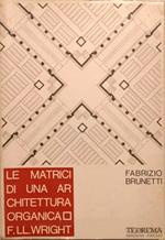 Le matrici di una architettura organica: F. lli Wright