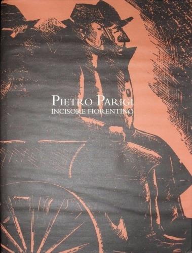 Pietro Parigi incisore fiorentino - Dilvo Lotti - copertina