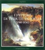 I Pittori di vedute in Italia 1580 - 1830