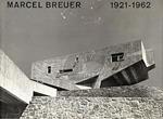 Marcel Breuer 1921 - 1962