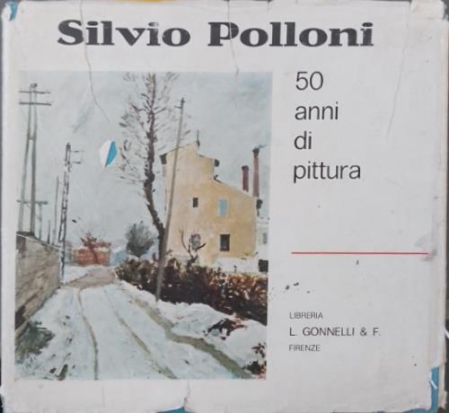 Silvio Polloni, mezzo secolo di pittura. Dipinti e scritti autobiografici dal 1920 - copertina