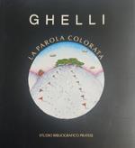 Giuliano Ghelli. La parola colorata