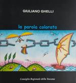 Giuliano Ghelli. La parola colorata