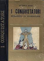 I conquistatori Romanzo di avventure