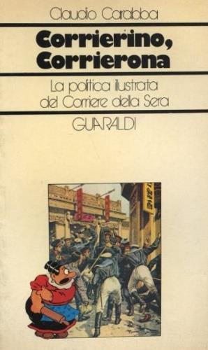 Corrierino corrierona. La politica illustrata del Corriere della Sera - Claudio Carabba - copertina