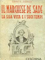 Il Marchese De sade. La sua vita e i suoi tempi