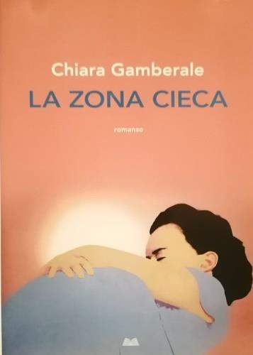 zona cieca - Chiara Gamberale - copertina