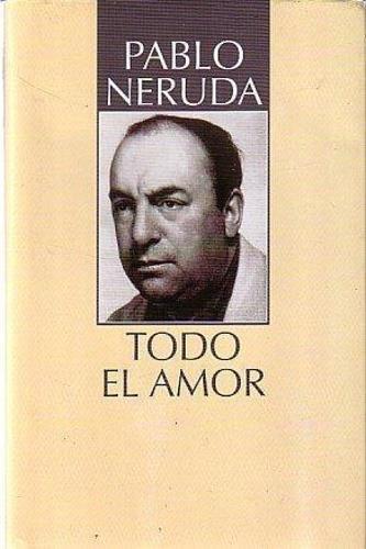 Todo el amor. Antologia personale - Pablo Neruda - copertina