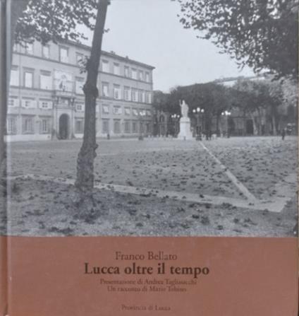 Lucca oltre il tempo - Franco Bellato - copertina